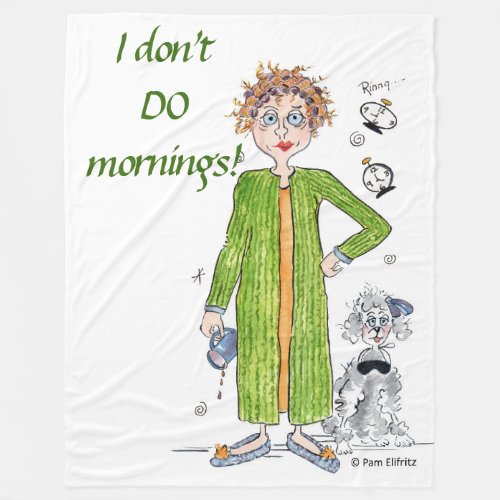 Familiar Saying I Donât Do Mornings Caricature  Fleece Blanket