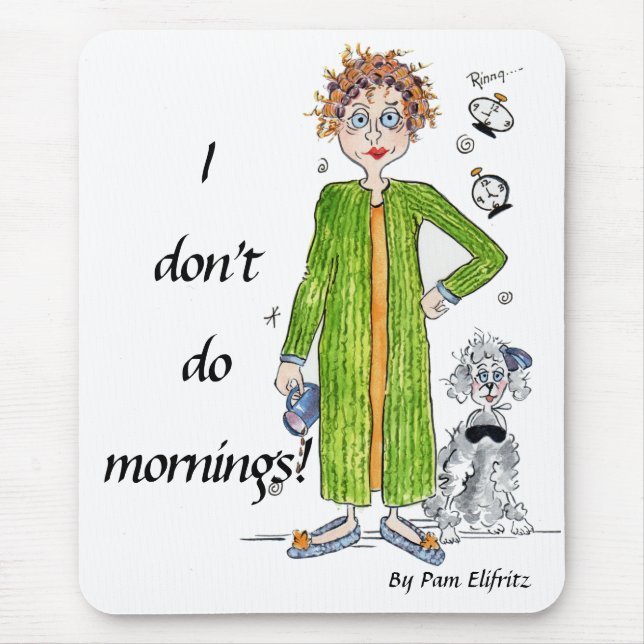Familiar Saying I Don’t Do Mornings Caricature Mouse Pad (Front)