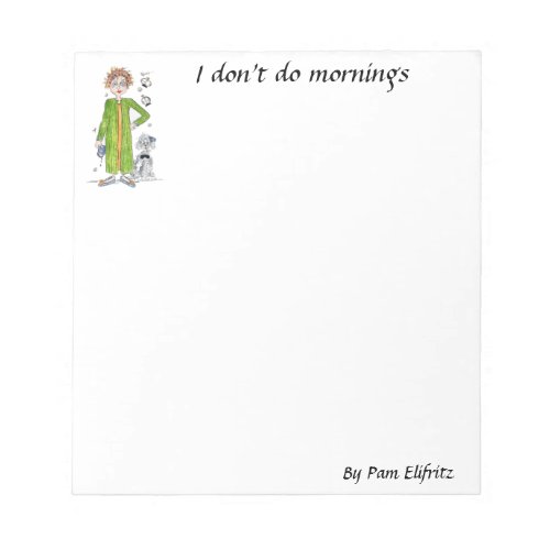 Familiar Saying I Dont Do Mornings Caricature Notepad
