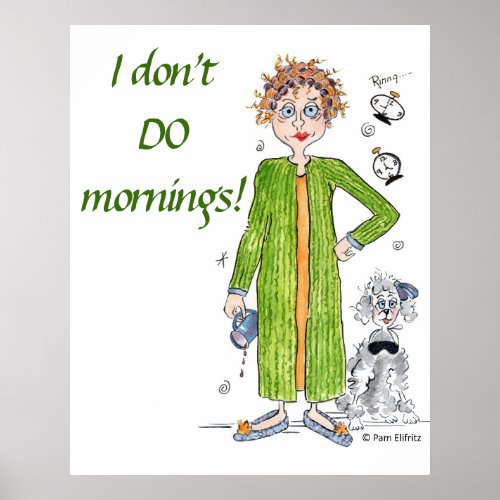 Familiar Saying I Donât Do Mornings Caricature   Poster