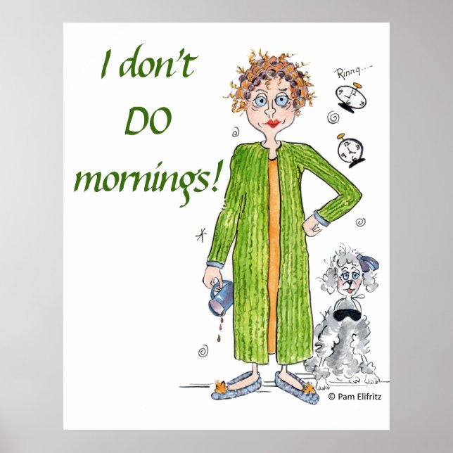 Familiar Saying I Don’t Do Mornings Caricature   Poster (Front)