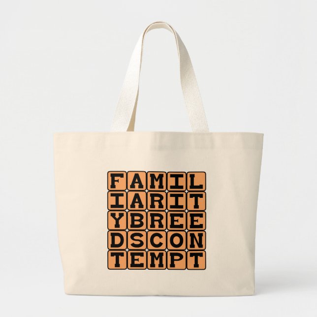 Familiarity Breeds Contempt Large Tote Bag (Front)