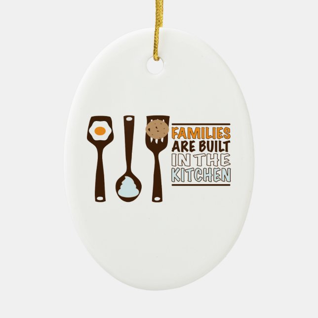Families Are Built In The Kitchen Ceramic Ornament (Front)