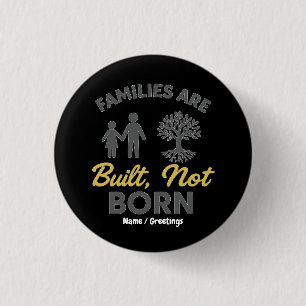 Families Are Built, Not Born Adoption Awareness  Button