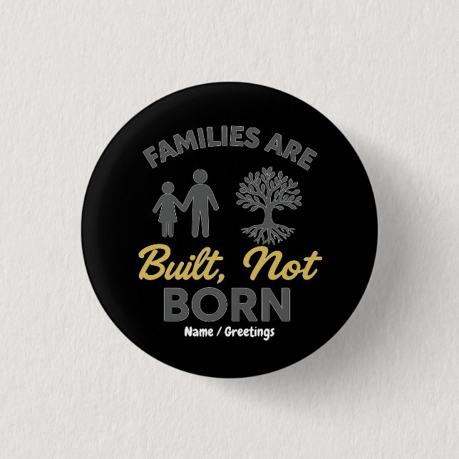 Families Are Built, Not Born Adoption Awareness  Button (Front)