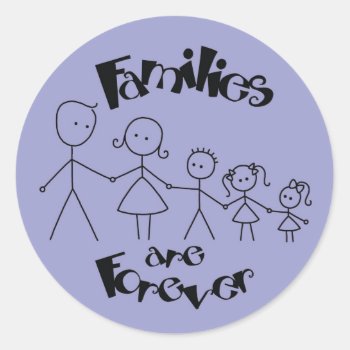 Families Are Forever Classic Round Sticker by greenjellocarrots at Zazzle