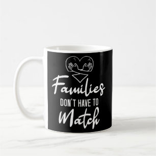 Families Don'T Have To Match Adoption Announcement Coffee Mug