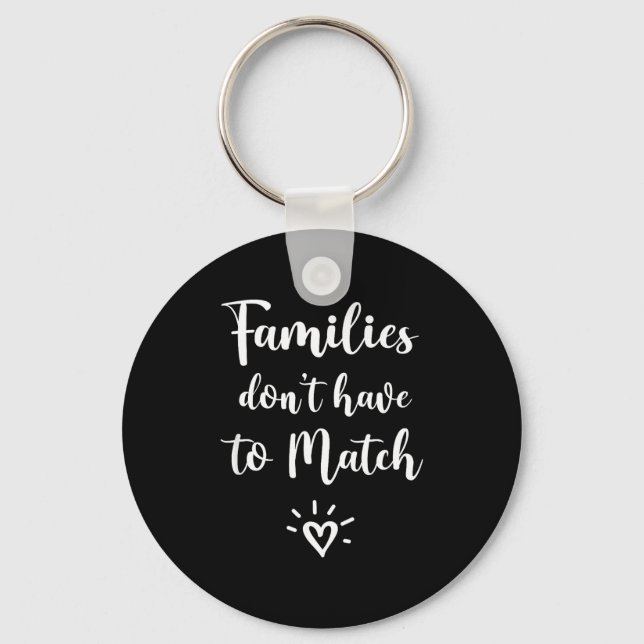 Families Don't Have To Match, Foster Care Family  Keychain (Front)