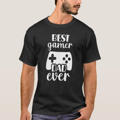 Family 365 Best Gamer Dad Ever Gaming Fathers Day  T_Shirt