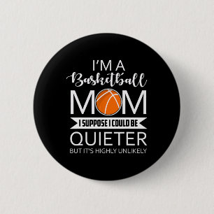 FAMILY 365 I'm A Basketball Mom Fun Sayings Basket Button