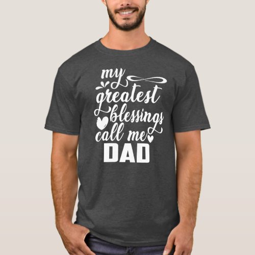 Family 365 My Greatest Blessings Call Me Dad T_Shirt