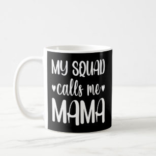 Family 365 My Squad Calls Me Mama Mom Graphic  Coffee Mug