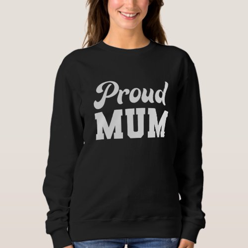 Family 365 Proud Mum Graphic For Mom Mothers Day Sweatshirt