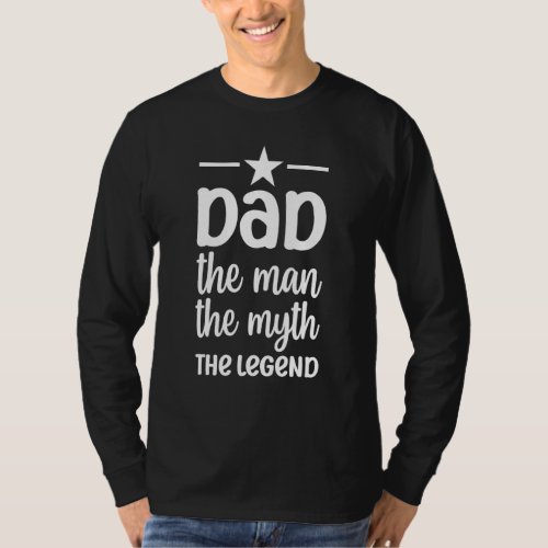 Family 365 The Man The Myth The Legend Fathers Day T_Shirt