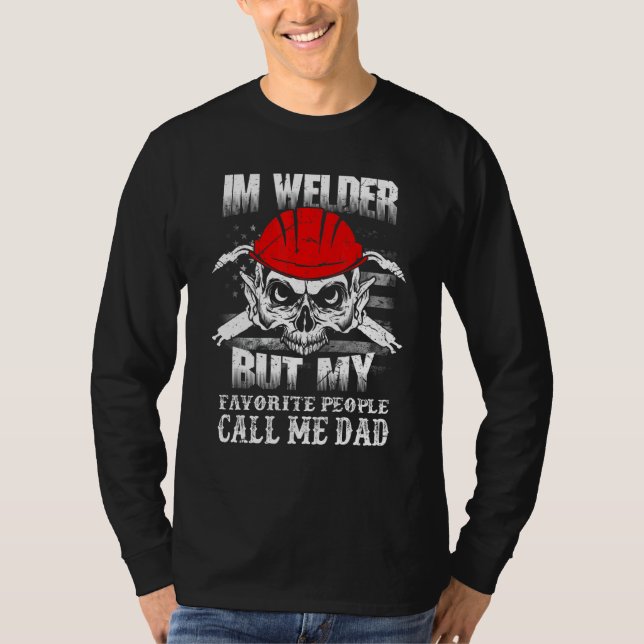 Family 365 Welder Dad My Favorite People Calls Me  T-Shirt (Front)