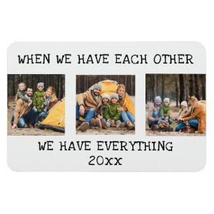 Family 3 Photo Collage When We Have Each Other Magnet