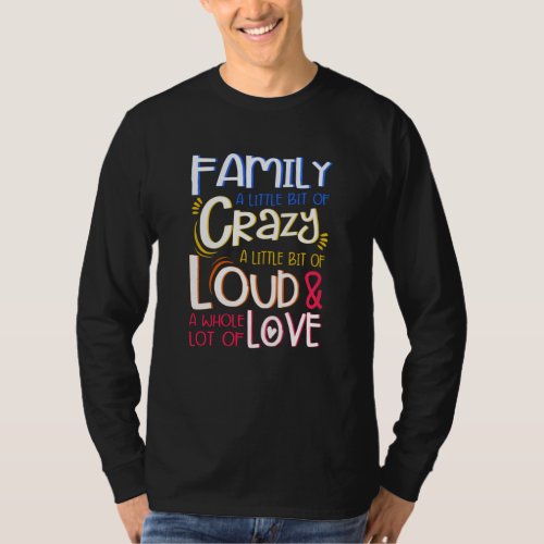 Family A Little Bit Of Crazy And Love T_Shirt