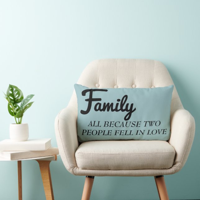 Family all because two people fell in love pillow (Chair)