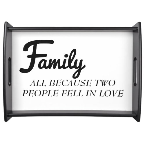 Family all because two people fell in love tray