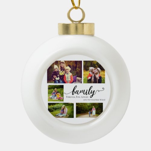 Family Always Forever 5 photo Collage Quote Sweet  Ceramic Ball Christmas Ornament