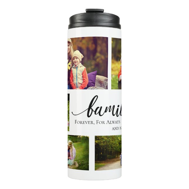 Family Always Forever 5 photo Collage Quote Sweet Thermal Tumbler (Front)