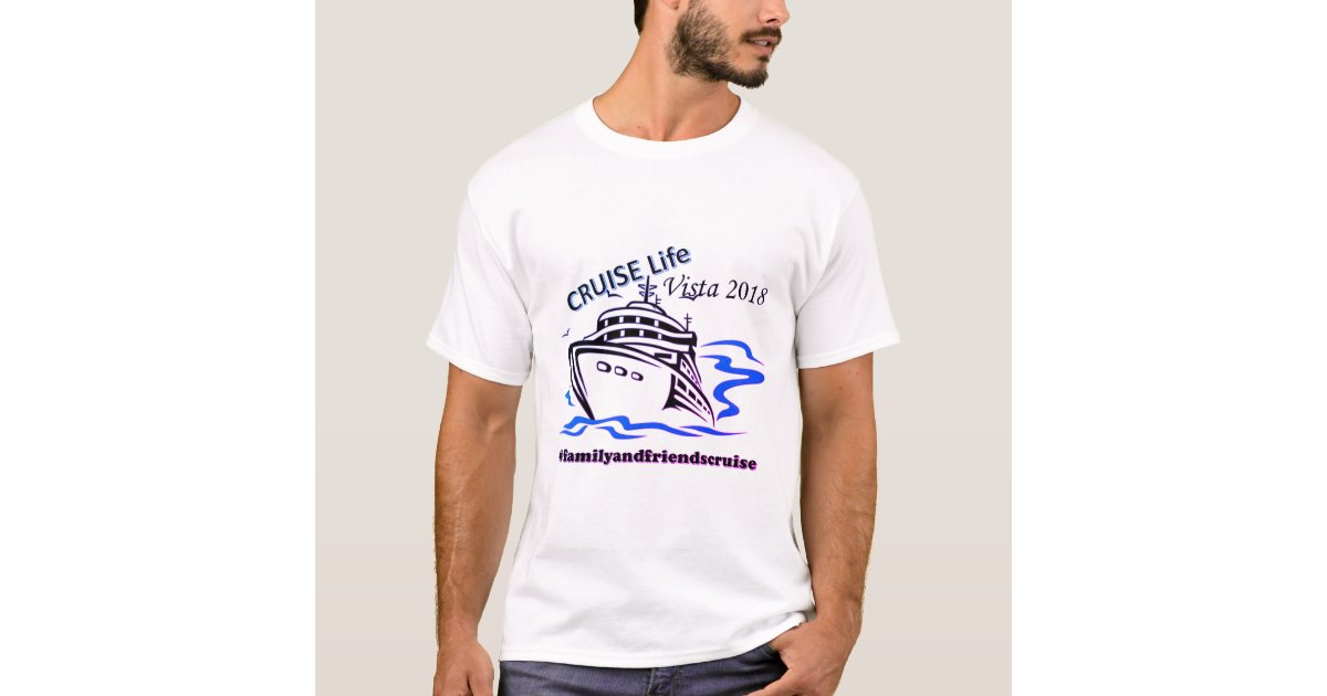 Family And Friends Carnival Vista Cruise T Shirt Zazzle Com