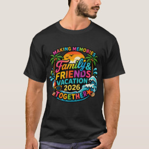 Family and Friends Vaction 2026 matching T-Shirt