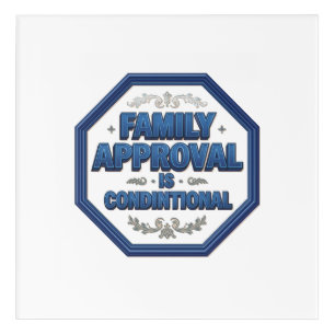 Family Approval Is Conditional Acrylic Print