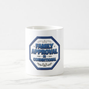 Family Approval Is Conditional Coffee Mug