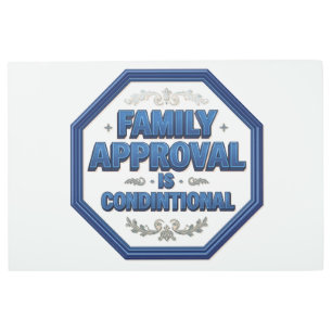 Family Approval Is Conditional Metal Print