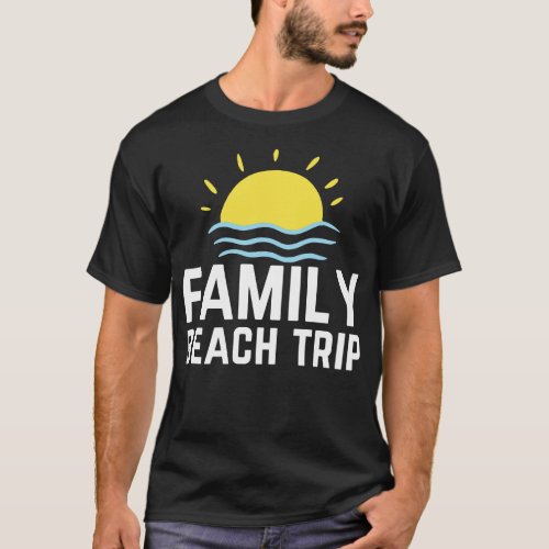 Family Beach Trip 2 T_Shirt