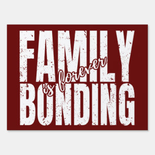 family bonding is forever  sign