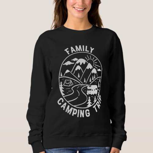 Family Camping Trip  Camping  2022 Summer Sweatshirt