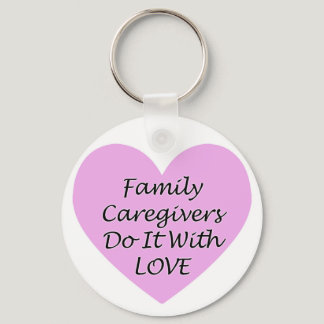 Family Caregivers Do It With Love Keychain