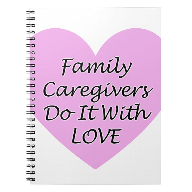 Family Caregivers Do It With Love Notebook (Front)