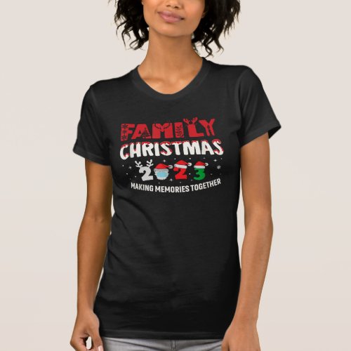 Family Christmas 2023 Making Memories Together T_Shirt