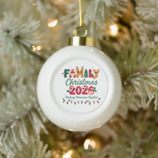 Family Christmas 2026 Making Memories Together Ceramic Ball Christmas Ornament