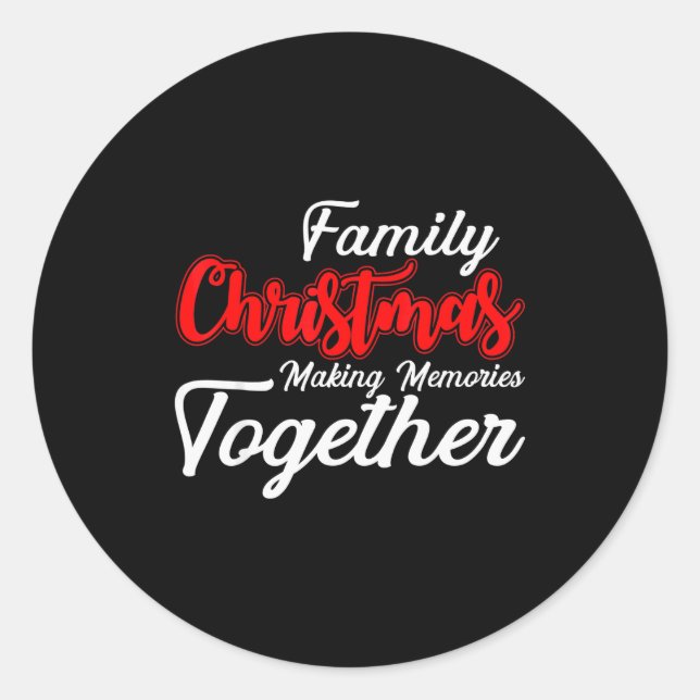 Family Christmas Making Memories Together Christma Classic Round Sticker (Front)