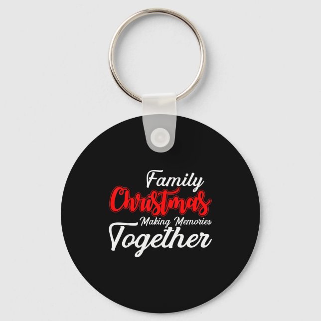Family Christmas Making Memories Together Christma Keychain (Front)