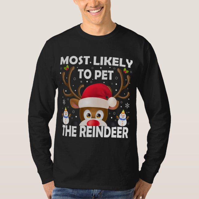 Family Christmas Most Likely To Pet The Reindeer X T-Shirt (Front)