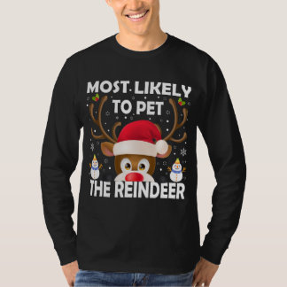 Family Christmas Most Likely To Pet The Reindeer X T-Shirt