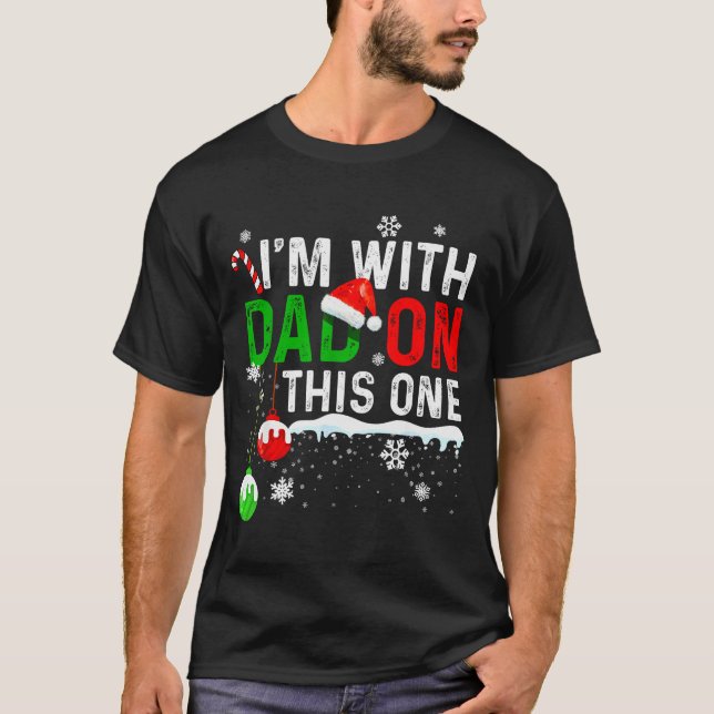 Family Christmas Pajamas Matching I'm With Dad On  T-Shirt (Front)