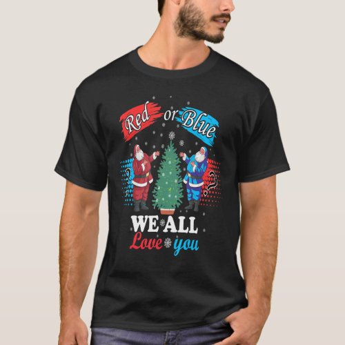 Family Christmas Tree Red Or Blue We All Love You  T_Shirt