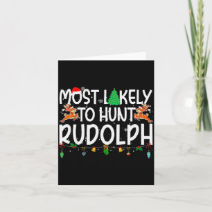 Family Christmas Xmas Most Likely To Hunt Rudolph Card