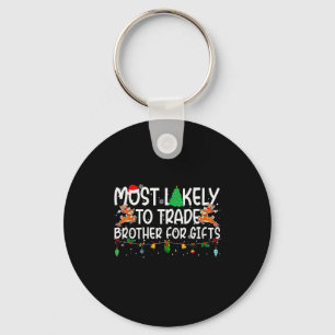 Family Christmas Xmas Most Likely To Trade Brother Keychain