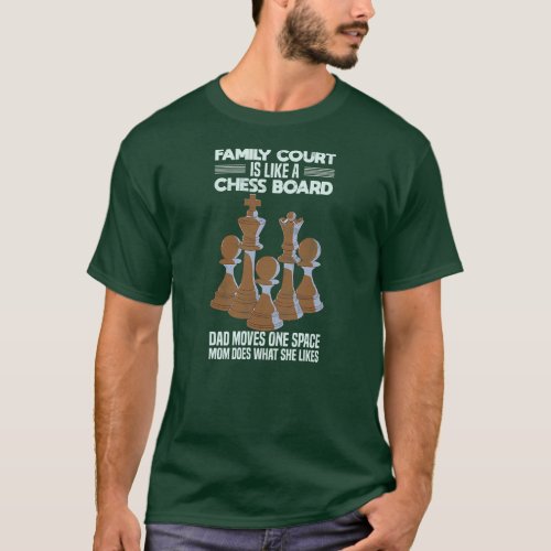 Family Court Chess Board Quote For Mom And Dad T_Shirt