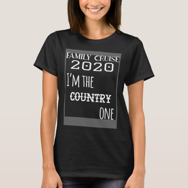 Family Cruise 2020 Matching  I m The Country One T-Shirt (Front)