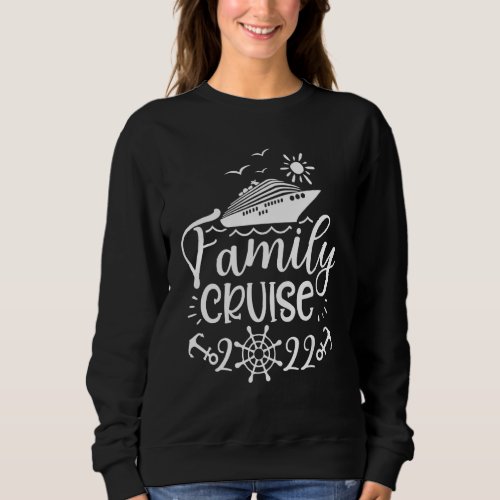 Family Cruise 2022 Cruise Boat Trip Family Matchin Sweatshirt