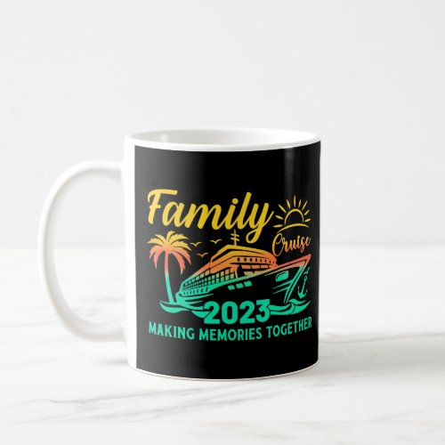 Family Cruise 2023 Making memories Together  Coffee Mug