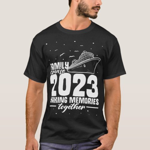 Family Cruise 2023 Making Memories Together Sun T_Shirt